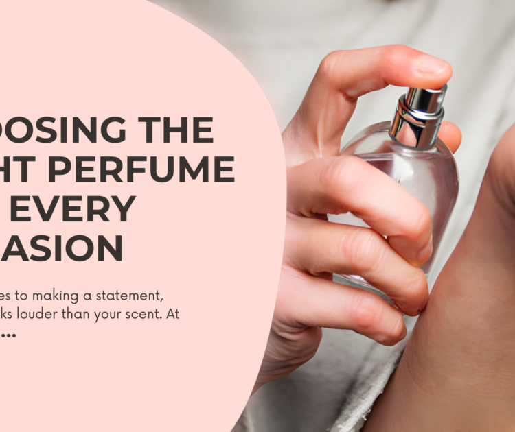 Choosing the right perfume for every occasion